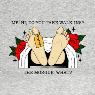 Morgue walk ins T-Shirt